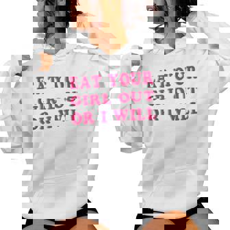 Eat Your Girl Out Or I Will Lesbian Gay Pride Bi Pride Queer Women Hoodie - Monsterry