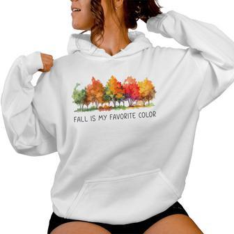 Fall Is My Favorite Color Autumn Lover Women Hoodie - Thegiftio UK
