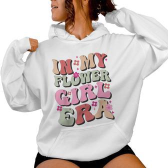In My Flower Girl Era Retro Toddler Girl Wedding Cute Flower Women Hoodie - Thegiftio UK