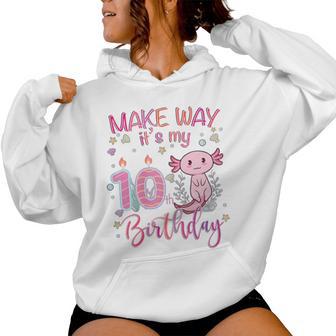 Make Way It's My 10Th Birthday Birthday Axolotl Girl 10 Women Hoodie - Thegiftio UK