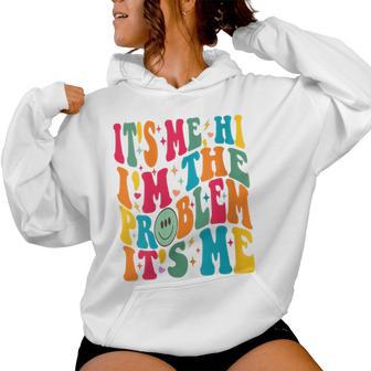 It's-Me Hi I'm The Problem It's-Me Meme Vintage Groovy Women Hoodie - Thegiftio UK