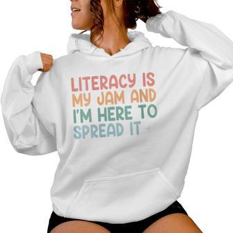 Literacy Is My Jam And I'm Here To Spread Literacy Teacher Women Hoodie - Thegiftio UK