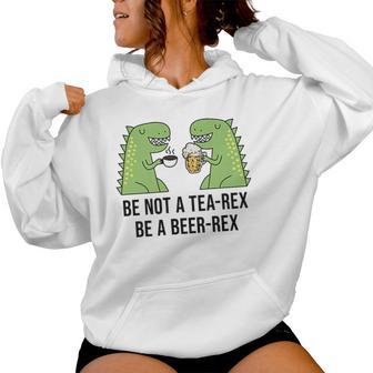 Be Not A Tea-Rex Be A Beer-Rex Beer Dinosaur Beer Rex Kapuzenpullover für Damen - Geschenkecke