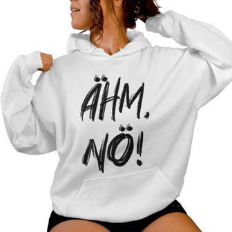 Women's Ahm Nö Nope Kapuzenpullover für Damen - Geschenkecke