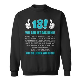 18Th Birthday Boy Wie Geil Ist Das Denn Wie Geil Ist Das Denn Sweatshirt - Geschenkecke