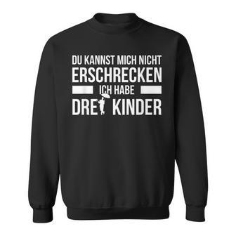 3 Children's Du Kann Mich Nicht Fricken Ich Habe Drei Sweatshirt - Geschenkecke