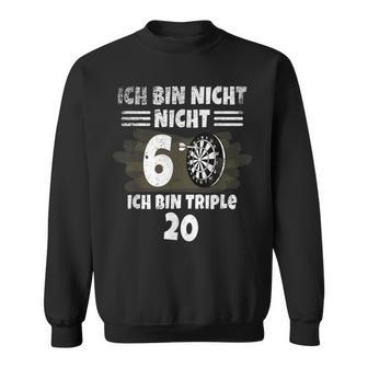 60 Geburtstag Ich Bin Nicht 60 Ich Bin Triple 20 Dart Sweatshirt - Geschenkecke