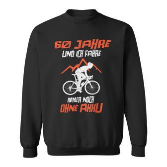 60 Jahre Und Ich Fahre Immer Noch Ohne Akku Bicycle Sweatshirt - Geschenkecke