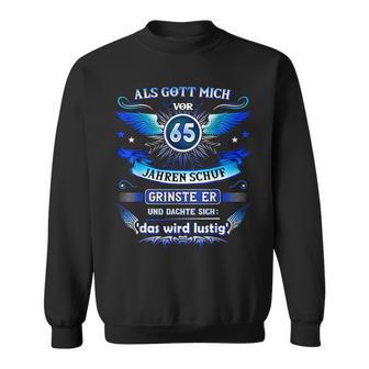 65Th Birthday Als Gott Michor 65 Jahre Schuf Grinste Er 65Th Sweatshirt - Geschenkecke