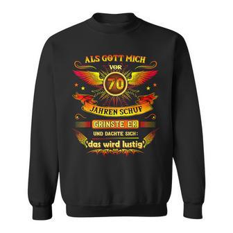 70Th Birthday Als Gott Michor 70 Jahre Schuf Grinste Er Grins Sweatshirt - Geschenkecke