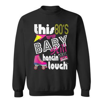 This 80'S Baby Still Hangin Tough Cute Retro Eighties Sweatshirt - Thegiftio UK
