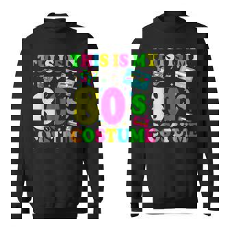 This Is My 80S Costume 1980 80S Party Outfit Sweatshirt - Thegiftio UK