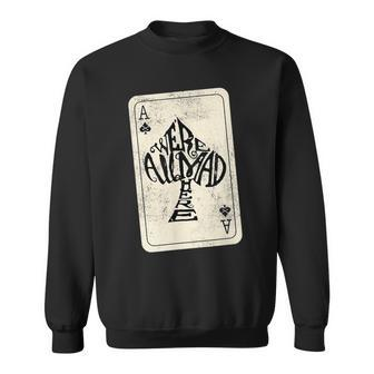 Ace Of Spades We're All Mad Here Alice In Wonderland Sweatshirt - Seseable
