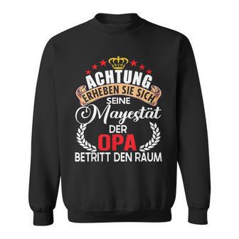 Achtung Seine Majestät Der Opaatertag German Langu Sweatshirt - Geschenkecke