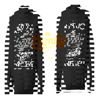 Ain't No Family Like The One I Got Matching Family Reunion Sweatshirt - Thegiftio UK