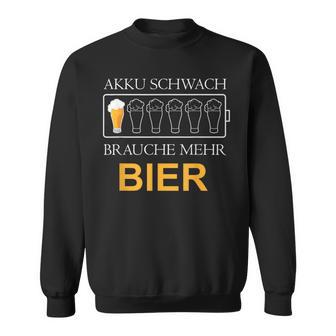 Akku Schwach Brauche Mehr Bier Sweatshirt - Geschenkecke