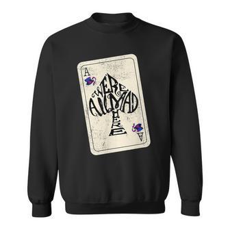 Alice In Wonderland We're All Mad Here Ace Of Spades Sweatshirt - Geschenkecke