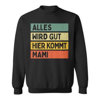 Alles Wird Gut Hier Kommt Mami Retrointage First Name Sweatshirt - Geschenkecke