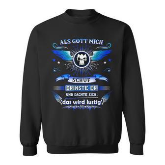 Als Gott Mich Schuf Ich Grinste Er Und Dachte Das Wird Sweatshirt - Geschenkecke