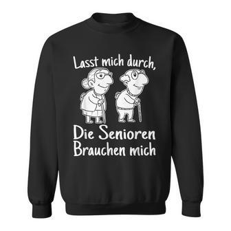 Altenpfleger I Lasst Mich Durch Die Senioren Brauchen Mich Sweatshirt - Seseable