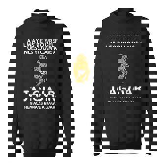 Always Be Yourself Unless You Can Be A Jaguar Cute Sweatshirt - Thegiftio