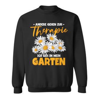 Andere Gehen Zur Therapie Ich Gehe In Mein Garten S Sweatshirt - Seseable