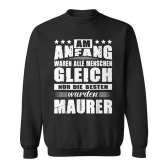 With Am Anfang Waren Alle Menschen Gleich Maurer Geselle Sweatshirt - Geschenkecke