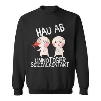 Anime Style Hau Ab Unnötiger Sozialkontakt Sweatshirt - Geschenkecke