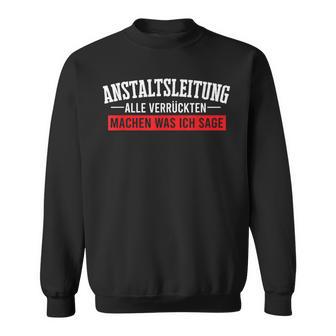 Anstaltleitungerrückte Macht Department Manager Mad House Sweatshirt - Geschenkecke