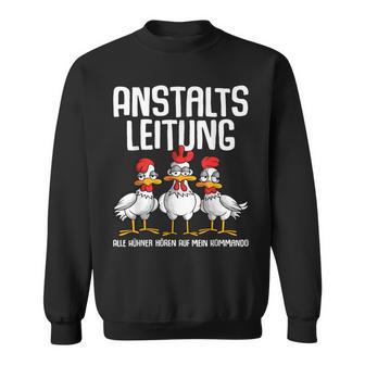 Anstaltsleitung Alle Hühner Hörauf Mein Kommando Sweatshirt - Geschenkecke