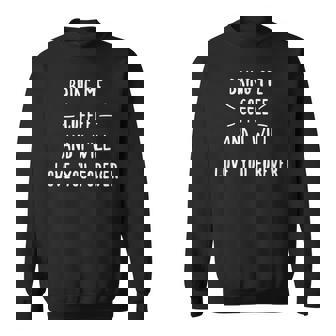 Apportez-Moi Du Café Et Jeous Aimerai Pour Toujours Sweater e - Cadeauxyz
