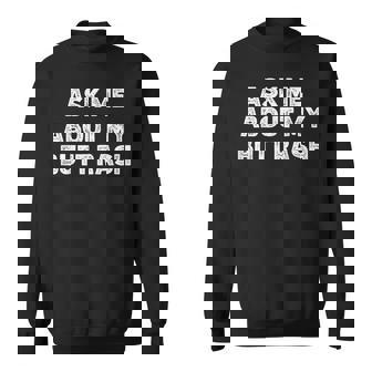 Ask Me About My Butt Rash Embarrassing Bachelor Party Sweatshirt - Thegiftio UK