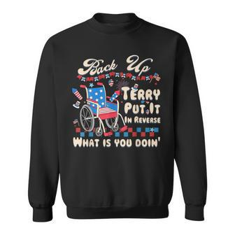 Back It Up Terry Put It In Reverse What Is You Doin 4Th July Sweatshirt - Monsterry UK