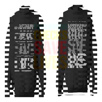 Background Checks Save Lives Gun Control Protest Sweatshirt - Monsterry