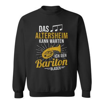 Baritone Horn Musician Das Altersheim Kann Wait Baritone Sweatshirt - Geschenkecke