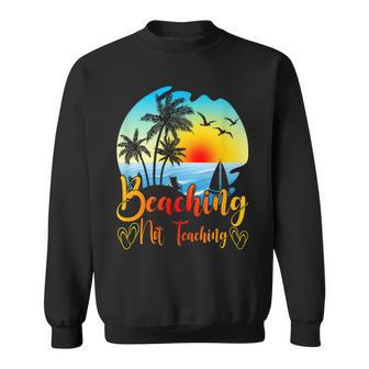 Beaching Not Teaching Lustiger Sommerlehrer Strandurlaub Sweatshirt - Seseable