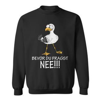 Bevor Du Fragst Nee Seagulls Kein Bock Lust Sweatshirt - Geschenkecke