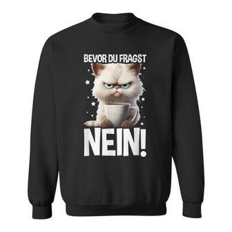 Bevor Du Fragst Nein Katzekaffee Kater Announced Sweatshirt - Geschenkecke