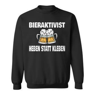 Bieraktivisten Heben Statt Kleben Witziges Party Sweatshirt - Geschenkecke