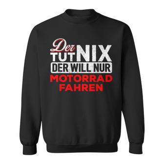 Biker Der Tut Nix Der Will Nur Motorrad Fahren Der Tut Nix S Sweatshirt - Seseable