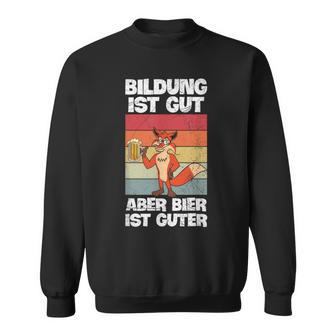 Bildung Ist Gut Aber Bier Ist Guter Biertrinker Fox Sweatshirt - Geschenkecke