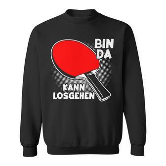 With Bin Da Kann Losgehen Table Tennis Player Sweatshirt - Geschenkecke