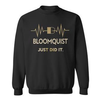 Bloomquist Just Did I Personalized Last Name Sweatshirt - Thegiftio UK
