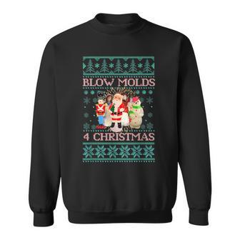 Blow Molds 4 Christmas Ugly Christmas Sweater Sweatshirt - Thegiftio UK