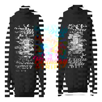 Board The Ship It's A Birthday Trip Cruise Squad Bday Party Sweatshirt - Thegiftio UK
