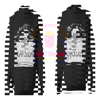 I Never Bought A Ticket To This Shitshow Sweatshirt - Monsterry