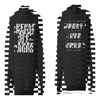 Breakfast Coffee Pancake Sweatshirt - Monsterry