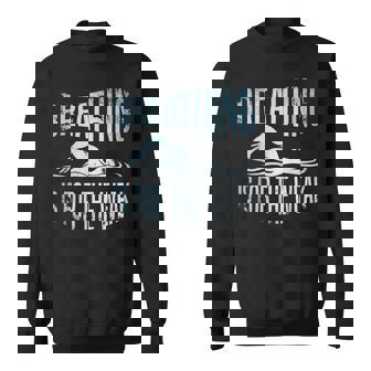 Breathing Is For The Weak Swimmer Swim Lover Swimming Coach Sweatshirt - Monsterry