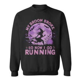 My Broom Broke So Now I Go Running Sweatshirt - Thegiftio UK