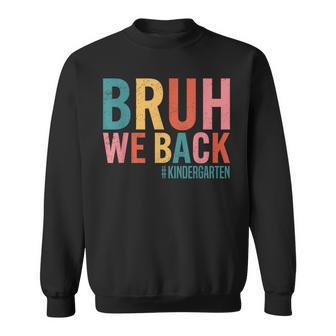Bruh We Back Kindergarten Retro Vintage Back To School Sweatshirt - Thegiftio UK